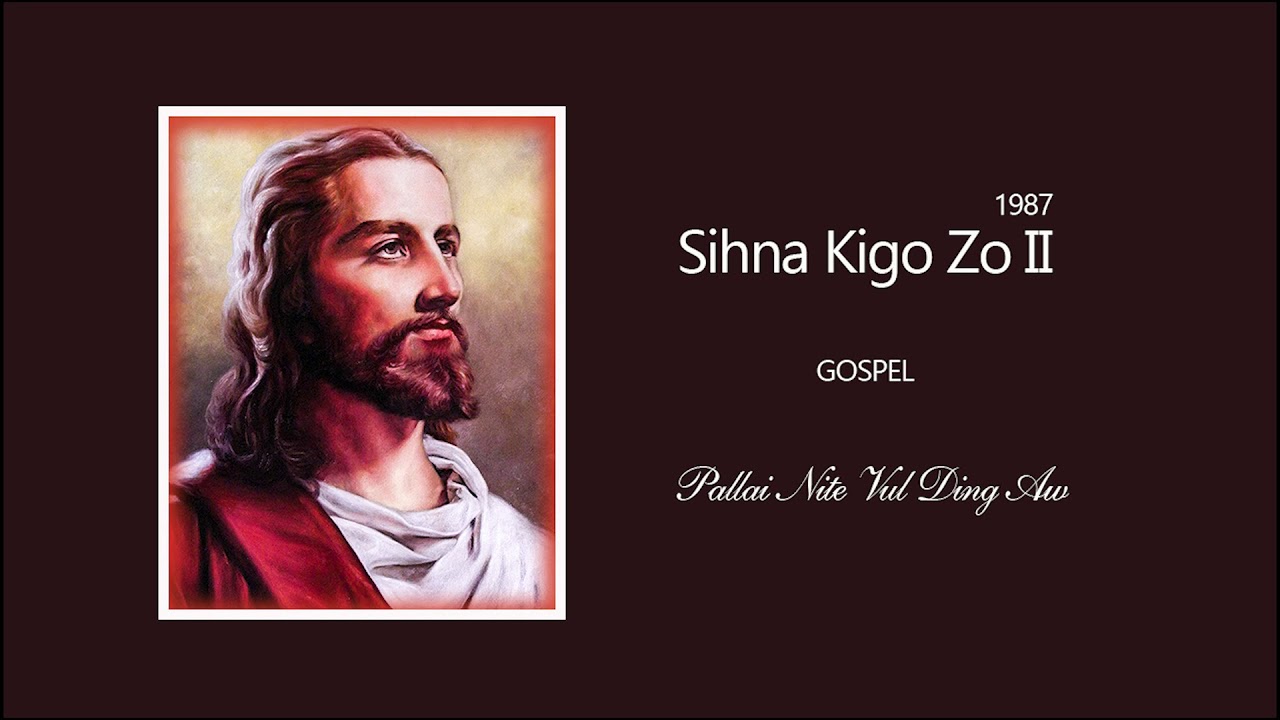 Pallai Nite Vul Ding Aw ✞ Sihna Kigo Zo II ✞