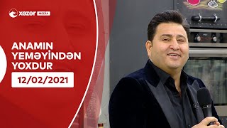 Anamın Yeməyindən Yoxdur - Elçin Hüseynov 12.02.2021