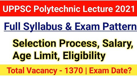 UP Polytechnic Lecturer Syllabus 2021|Selection Process, Age limit, Salary, Eligibility|#uplecturer
