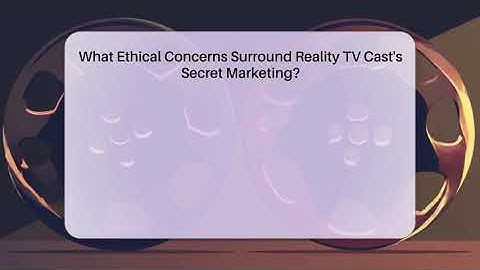 What Ethical Concerns Surround Reality TV Cast