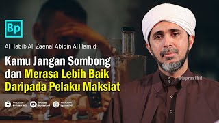 Akibat Merasa Lebih Baik Dari Pelaku Maksiat | Habib Ali Zaenal Abidin Al Hamid