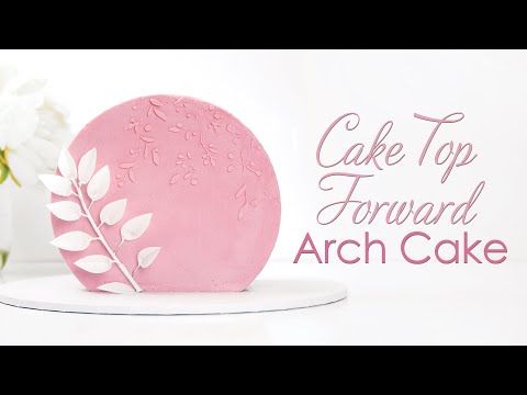 Cake Top Forward - Arch Cake Tutorial