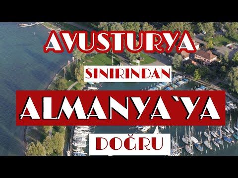 Avusturya sınırından Almanya’ya doğru yolculuk.Bodensee bölgesinden adım adım Avrupa’ya doğru.