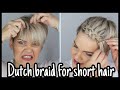 Kurze Haare flechten leicht gemacht | Dutch Braid