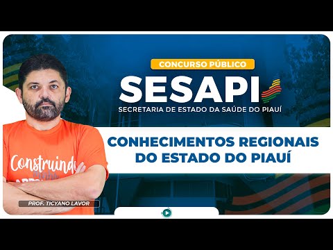 Concurso Sesapi - Conhecimentos Regionais do Estado do Piauí | Banca FCC