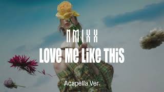 [Clean Acapella] Nmixx - Love Me Like This