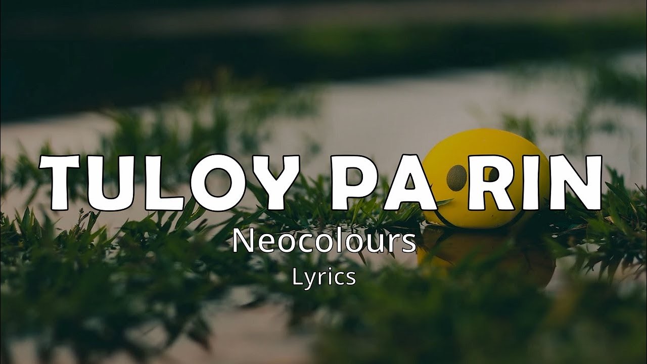 TULOY PA RIN (Lyrics) - NEOCOLOURS