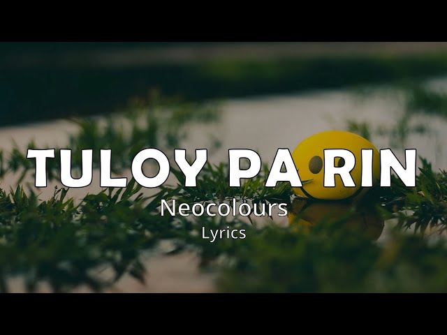 TULOY PA RIN (Lyrics) - NEOCOLOURS class=