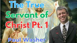 The True Servant of Christ Pt. 1 - Paul Washer Sermons
