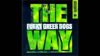 The Way (Club 69's Yuro Mix) - Funky Green Dogs.