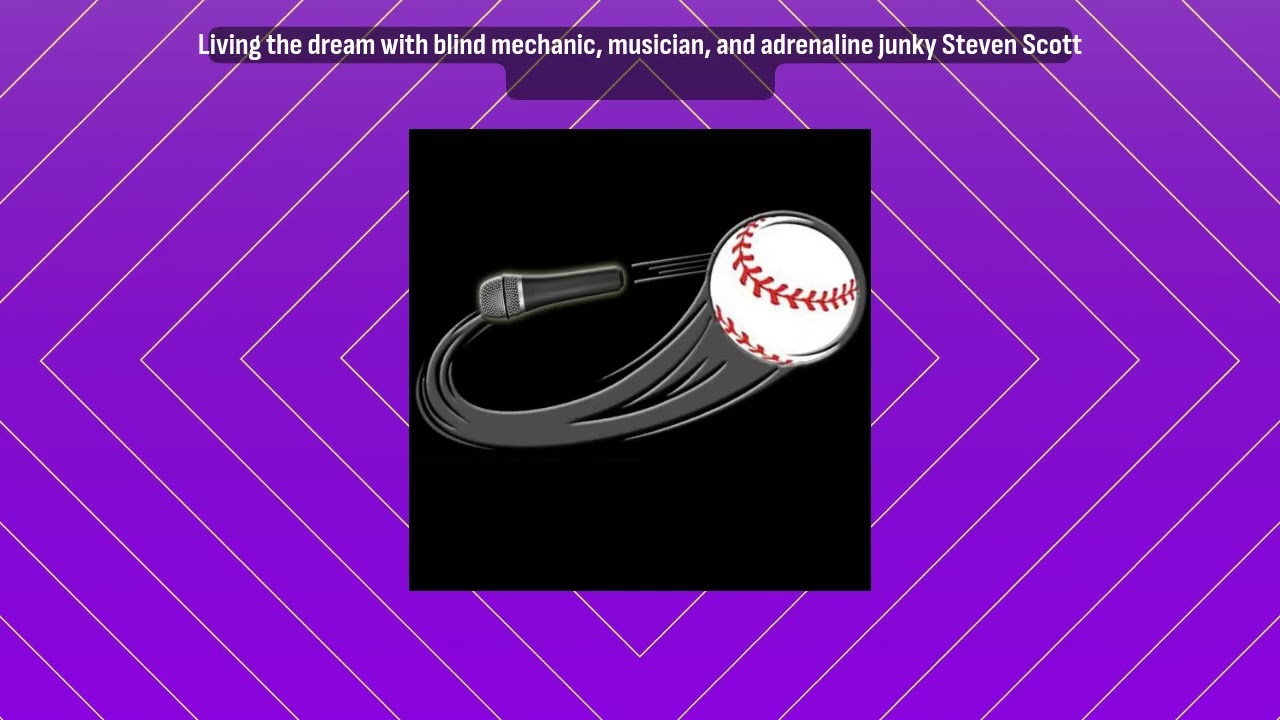 Living the dream with blind mechanic, musician, and adrenaline junky Steven Scott | Living the...