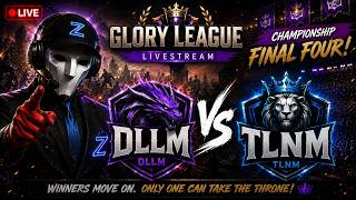DLLM vs TLNM — Championship Final Four! | Glory League LIVE | #Doomsdaylastsurvivors