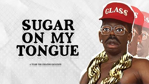 SUGAR ON MY TONGUE - TYLER, THE CREATOR (FULL LYRIC VIDEO)