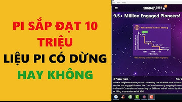 pi network cập nhật mới nhất -sắp đạt 10 triệu thành viên pi có dừng đào