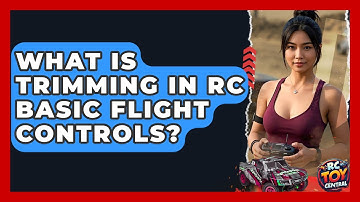 What Is Trimming In RC Basic Flight Controls? - RC Toy Central