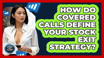 How Do Covered Calls Define Your Stock Exit Strategy? - Stock and Options Playbook