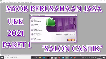 TUTORIAL LENGKAP MYOB ACCOUNTING PERUSAHAAN JASA "SALON CANTIK". UKK 2021 PAKET 1