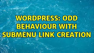 Wordpress: Odd behaviour with submenu link creation