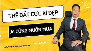 Thế đất đẹp lưng tựa núi mặt hướng sông | Nguyễn Thanh Hải
