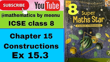 ICSE class 8 Super maths star Chapter 15 Constructions Ex 15.3
