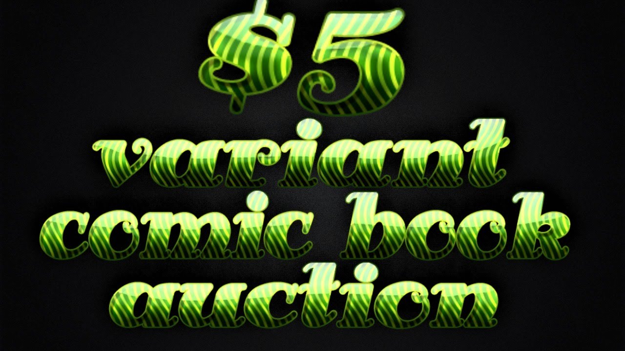 The $5 Variant Comic Book Auction "Part of the 2 Days of Auctions Christmas Special"