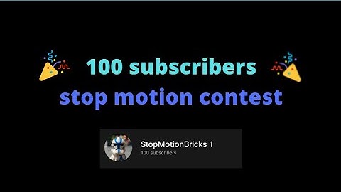100 Subscriber Stop Motion Contest #stopmotionbricks100 (*CLOSED*)