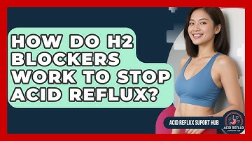 How Do H2 Blockers Work To Stop Acid Reflux? - Acid Reflux Support Hub