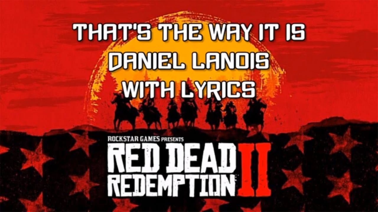 Red Dead Redemption 2 Soundtrack That's The Way It Is (WITH LYRICS