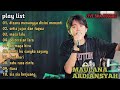 DISANA MENGUNGGU DISINI MENANTI, SETIA JUJUR DAN TAQWA, MASA LALU~ MAULANA ARDIANSYAH FULL ALBUM