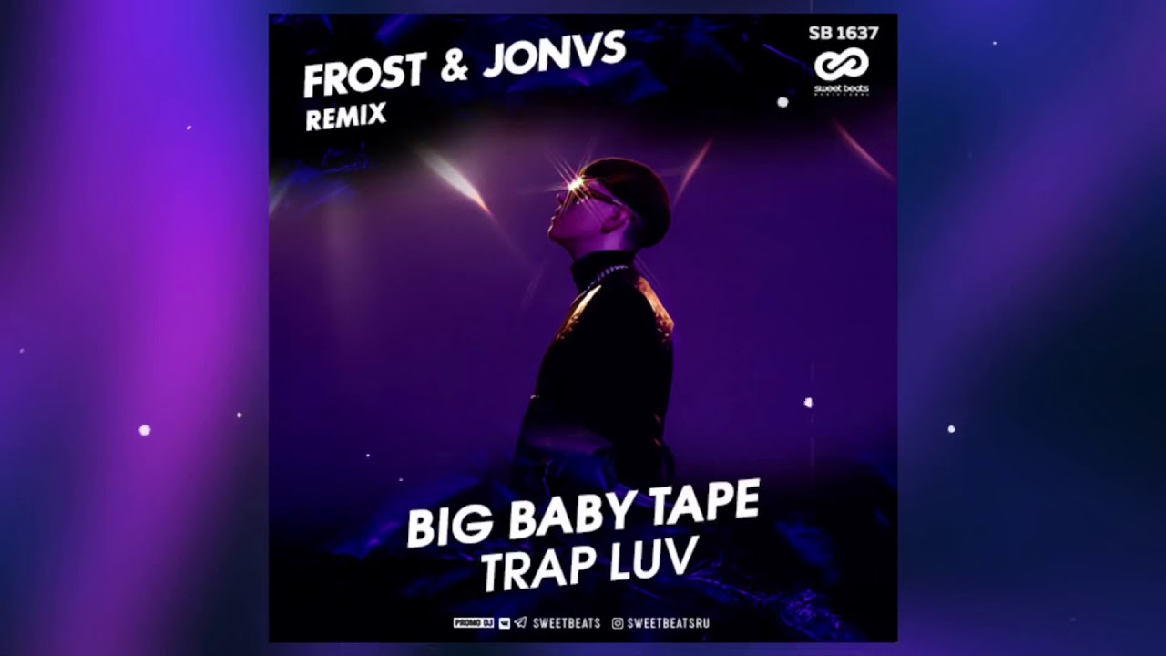 Luv.Frost. Big Baby Tape Trap Luv. Big Baby Tape - Trap Luv (Rakurs & Major Radio Remix). Trap Luv big Baby Tape текст.