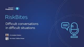 Dental Protection podcast – RiskBites: Difficult conversations in difficult situations