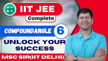 Compound Angle Class 11 | L6 | IIT JEE Maths | JEE 2024 | MSC Sir