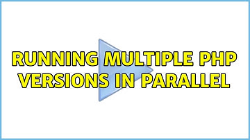 Running multiple PHP versions in parallel