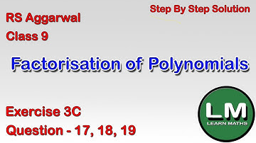 Factorisation of Polynomials | Class 9 Exercise 3C Question 17 - 19 | RS Aggarwal | Learn Maths