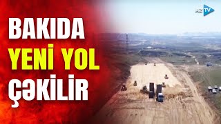 Bakıda Yeni Yolun Tikintisi Başlanıldı Bu Ərazilərdəki Tıxac Problemi Sona Çatacaq?