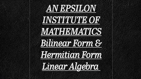 Bilinear Form and Hermitian Form Definition and results