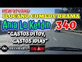 ILOCANO COMEDY DRAMA | GASTOS IDIAY GASTOS DITOY | ANIA LA KETDIN 340 | NEW UPLOAD