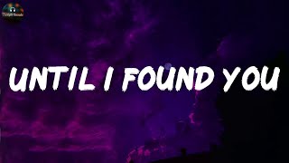 Until I Found You - Stephen Sanchez (Lyrics)