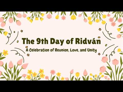 The 9th Day of Ridván | A Celebration of Reunion, Love, and Unity