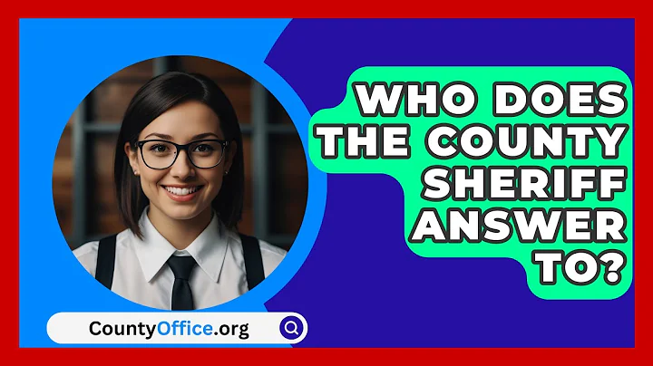Who Does The County Sheriff Answer To? - CountyOffice.org