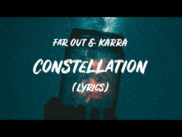 Far Out & KARRA - Constellation (Lyrics) class=
