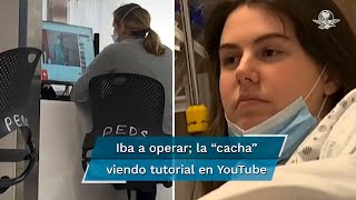 TikTok: doctora busca tutoriales en YouTube para hacer cirugía