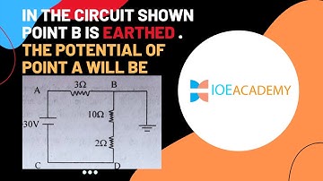 In the circuit shown point B is earthed . The potential of point A will be