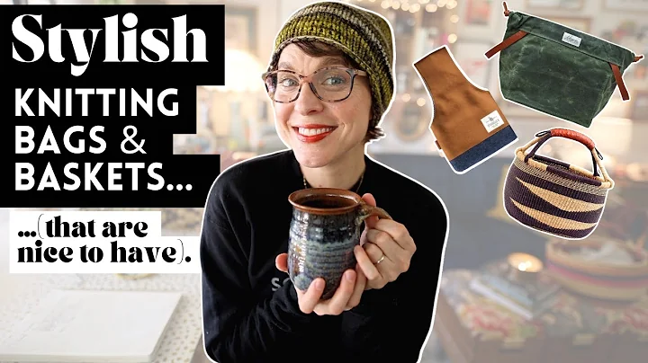 STYLISH Knitting BAGS & BASKETS (that are NICE TO HAVE)!#woolneedleshands #knitting #knittingpodcast