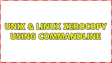 Unix & Linux: ZeroCopy using commandline