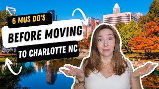 6 MUST Do's Before Moving to Charlotte | DONT Move Before Doing These