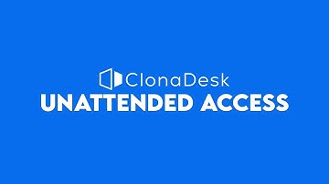 Explore ClonaDesk Unattended Access Feature for Independent Remote Access