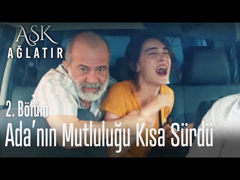 İsmail, Ada'yı kaçırdı - Aşk Ağlatır 2. Bölüm