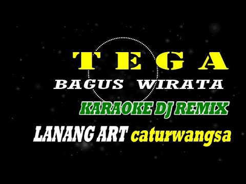 TEGA - BAGUS WIRATA - KARAOKE DJ REMIX TIK TOK โ LANANG ART caturwangsa