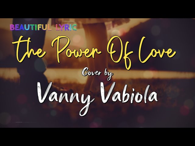 THE POWER OF LOVE COVER BY VANNY VABIOLA + LYRIC class=